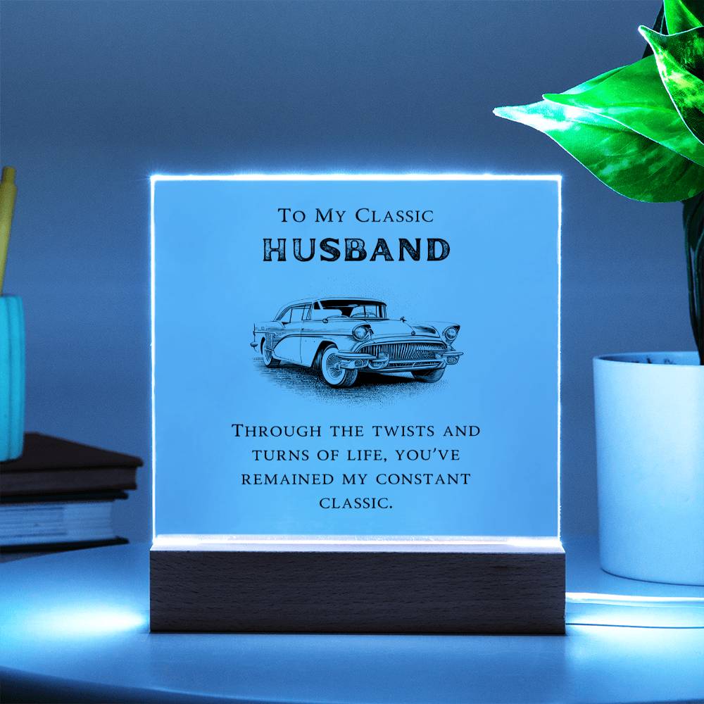To My Classic Husband - You've Remained My Constant Classic - LED Square Acrylic Plaque