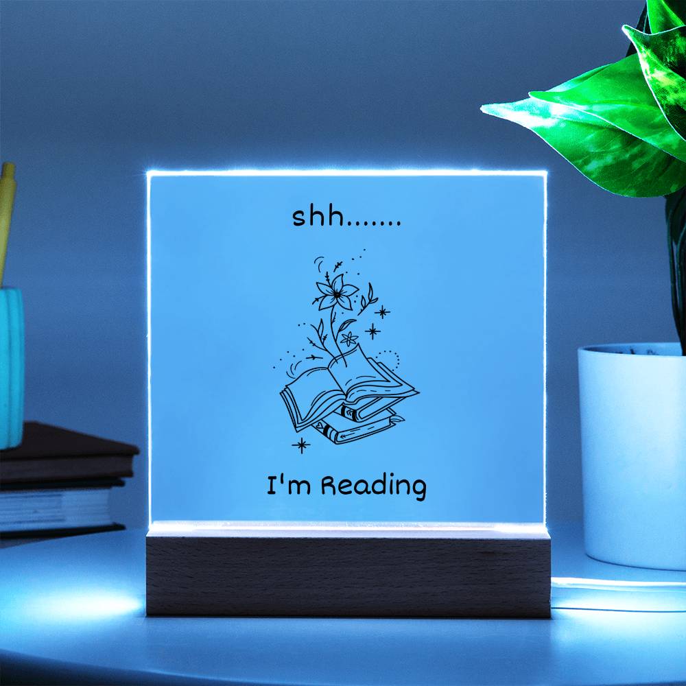 Shh... I'm Reading - Funny Gift for Book Lover - LED Wooden Base Square Acrylic Plaque