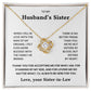 To My Husband's Sister-Loveknot Necklace- Thank You For Accepting Me