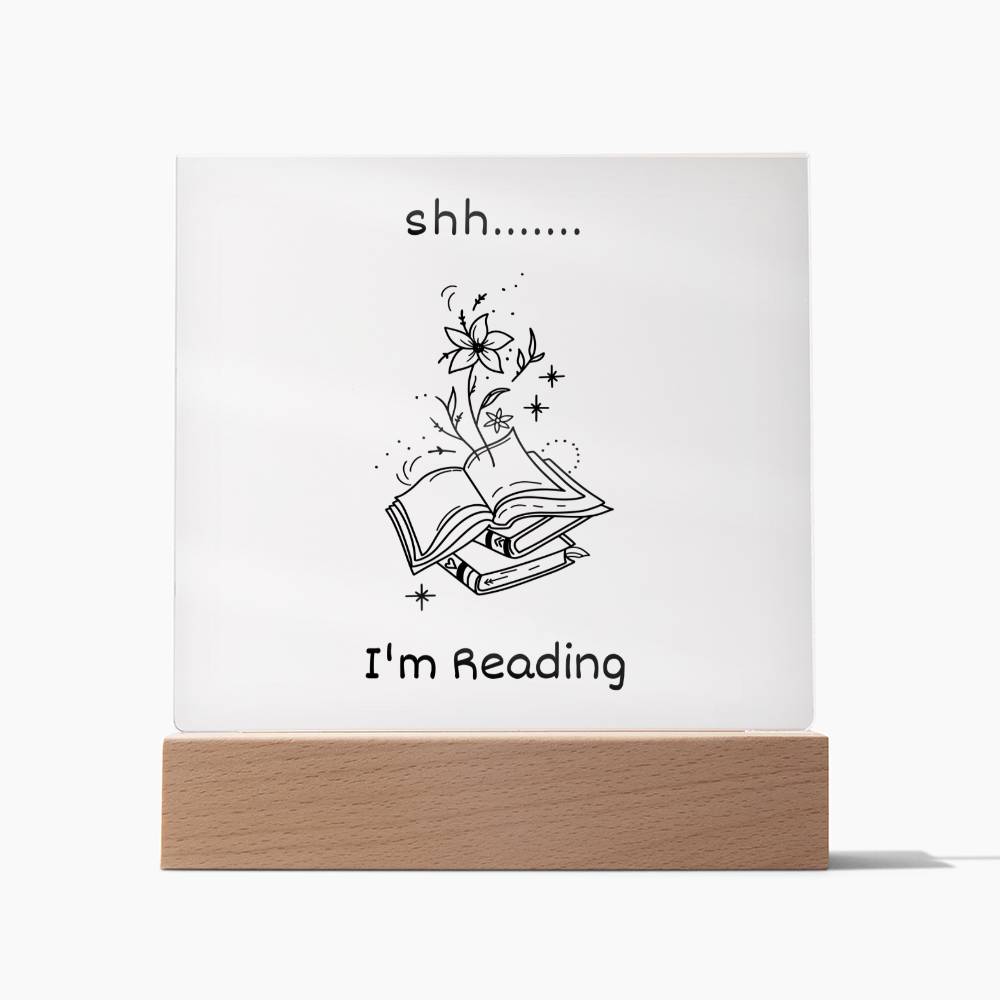 Shh... I'm Reading - Funny Gift for Book Lover - LED Wooden Base Square Acrylic Plaque