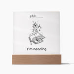 Shh... I'm Reading - Funny Gift for Book Lover - LED Wooden Base Square Acrylic Plaque