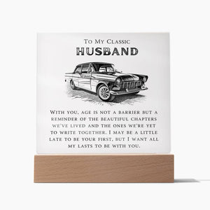 To My Classic Husband - I Want All My Lasts to Be With You- LED Square Acrylic Plaque