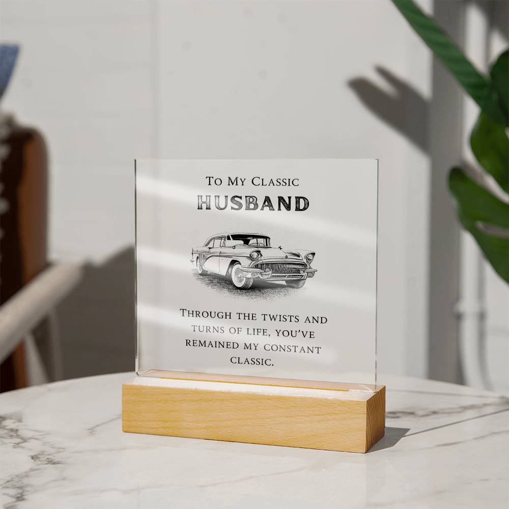 To My Classic Husband - You've Remained My Constant Classic - LED Square Acrylic Plaque