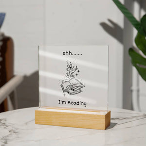 Shh... I'm Reading - Funny Gift for Book Lover - LED Wooden Base Square Acrylic Plaque