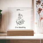 Shh... I'm Reading - Funny Gift for Book Lover - LED Wooden Base Square Acrylic Plaque