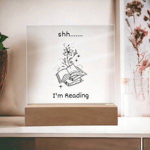 Shh... I'm Reading - Funny Gift for Book Lover - LED Wooden Base Square Acrylic Plaque