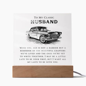 To My Classic Husband - I Want All My Lasts to Be With You- LED Square Acrylic Plaque