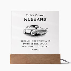 To My Classic Husband - You've Remained My Constant Classic - LED Square Acrylic Plaque