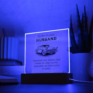 To My Classic Husband - You've Remained My Constant Classic - LED Square Acrylic Plaque