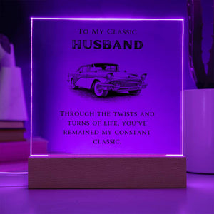 To My Classic Husband - You've Remained My Constant Classic - LED Square Acrylic Plaque