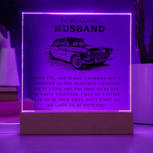 To My Classic Husband - I Want All My Lasts to Be With You- LED Square Acrylic Plaque