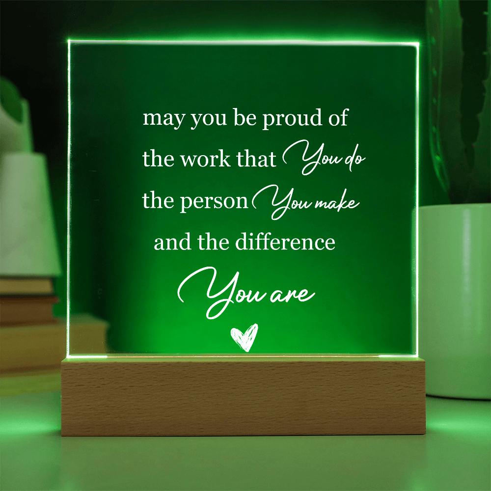 Employee, Co-worker, Friends Gifts - May You Be Proud of The Work That You Do - Acrylic