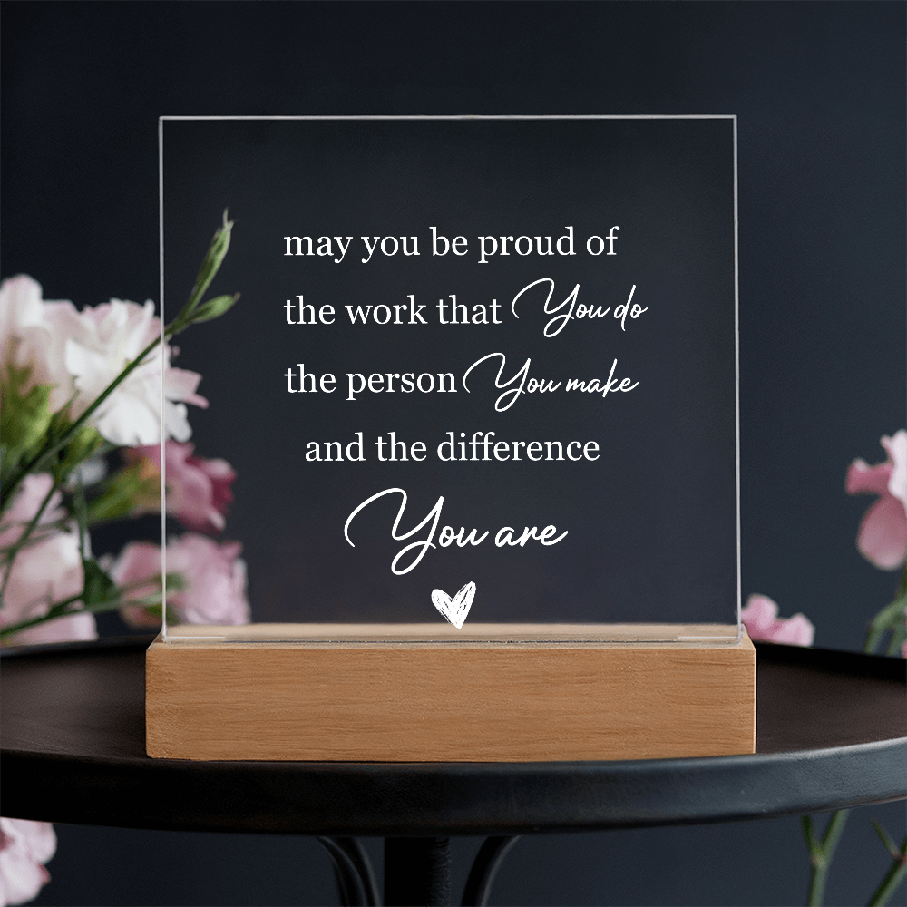 Employee, Co-worker, Friends Gifts - May You Be Proud of The Work That You Do - Acrylic