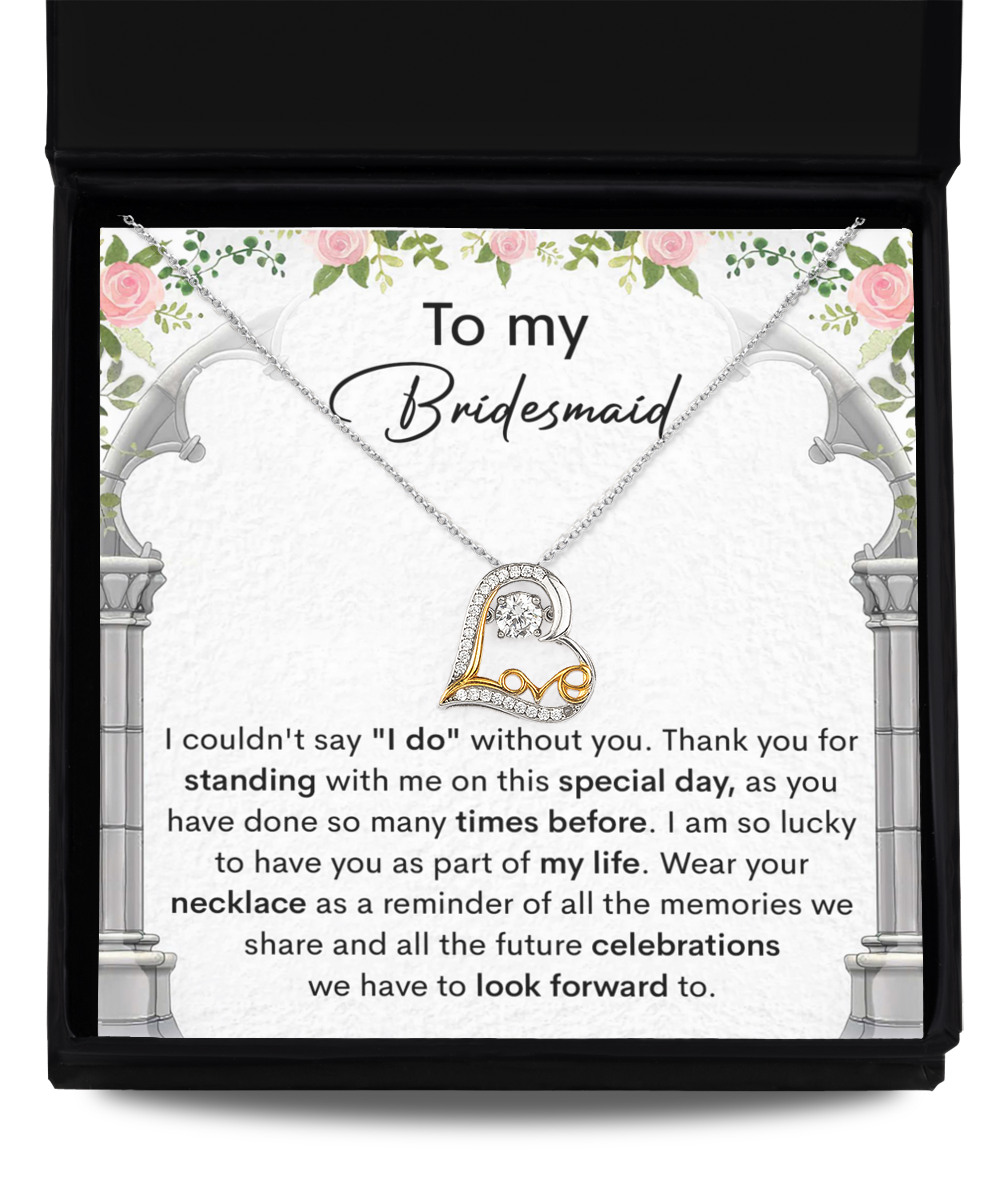 To My Bridesmaid - I Am So Lucky to Have You As Part of My Life - Necklace