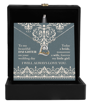 To My Beautiful Daughter - I Will Always Love You - Necklace