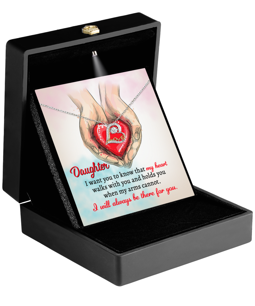 To My Daughter - I Will Always Be There for You - Necklace