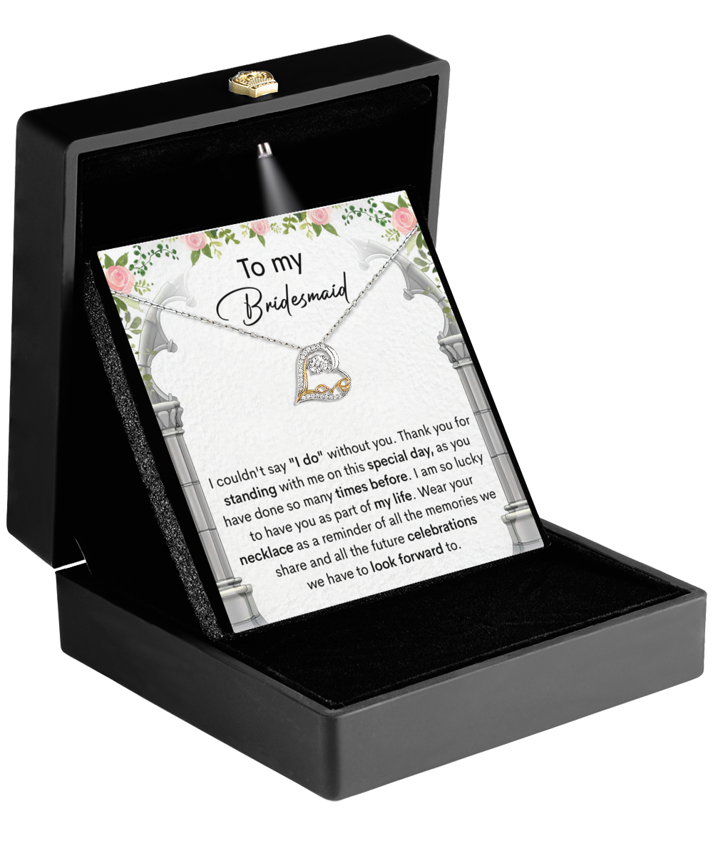 To My Bridesmaid - I Am So Lucky to Have You As Part of My Life - Necklace