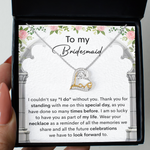 To My Bridesmaid - I Am So Lucky to Have You As Part of My Life - Necklace