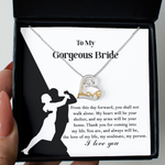 To My Gorgeous Bride - Thank You for Coming Into My Life - Necklace